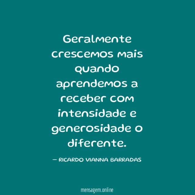 Geralmente crescemos mais quando aprendemos a receber com