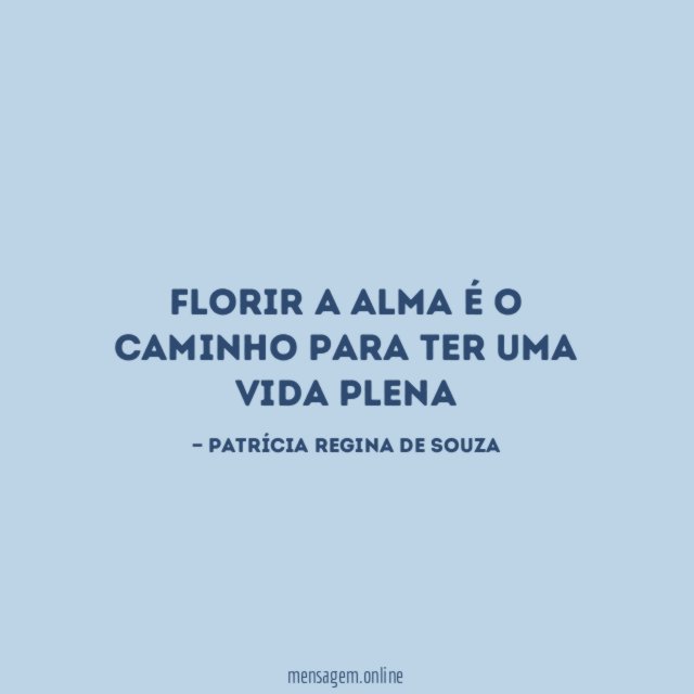 Florir a alma é o caminho para ter uma vida plena