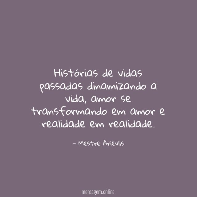 Histórias de vidas passadas dinamizando a vida