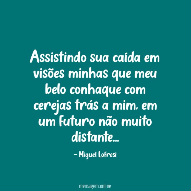 Assistindo sua caída em visões minhas que meu