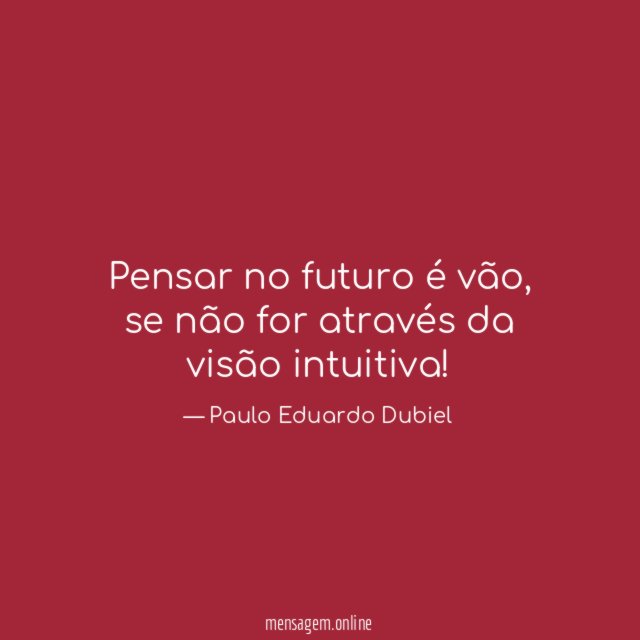 Pensar no futuro é vão