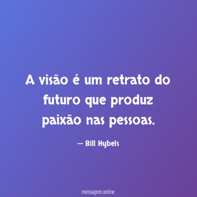 A visão é um retrato do futuro que
