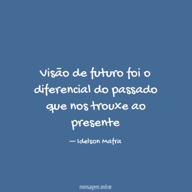 Visão de futuro foi o diferencial do passado