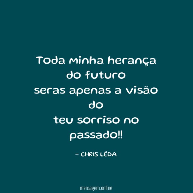 toda minha herança do futuro seras apenas a visão