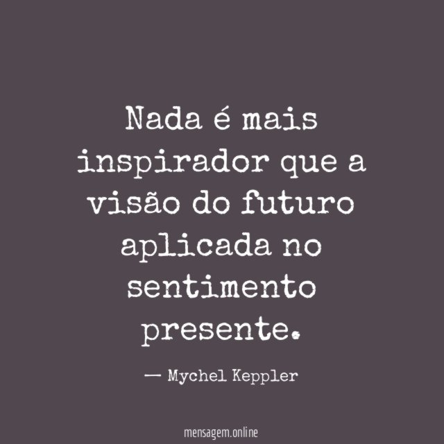 Nada é mais inspirador que a visão do