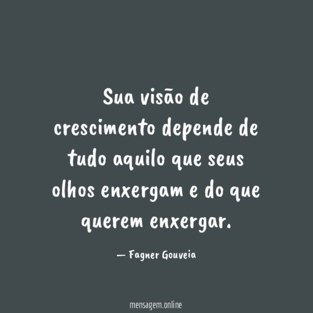 Sua visão de crescimento depende de tudo aquilo