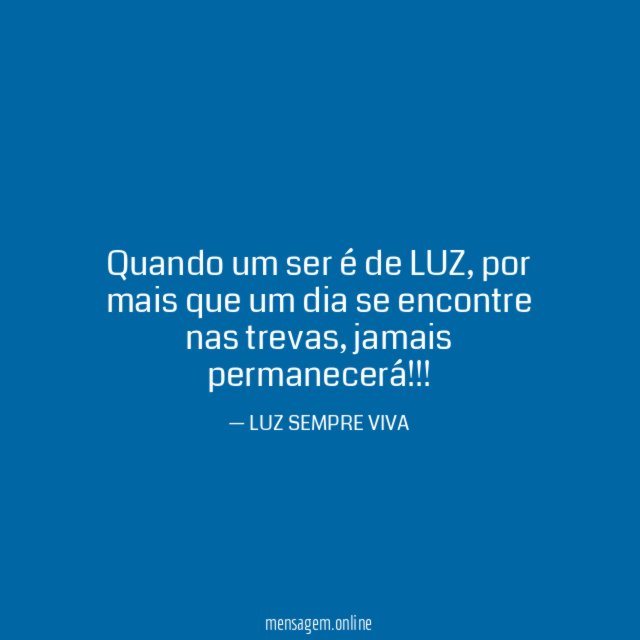 Quando um ser é de LUZ