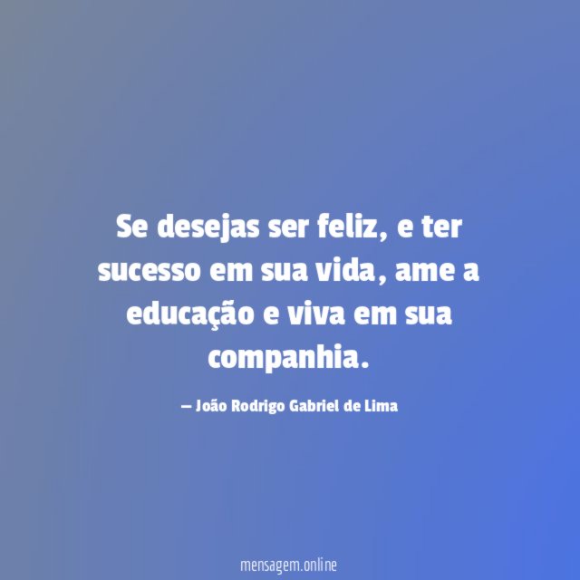 Se desejas ser feliz