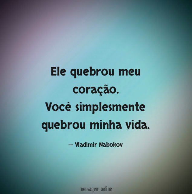 Ele quebrou meu coração