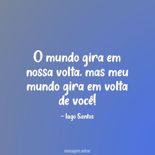 O mundo gira em nossa volta