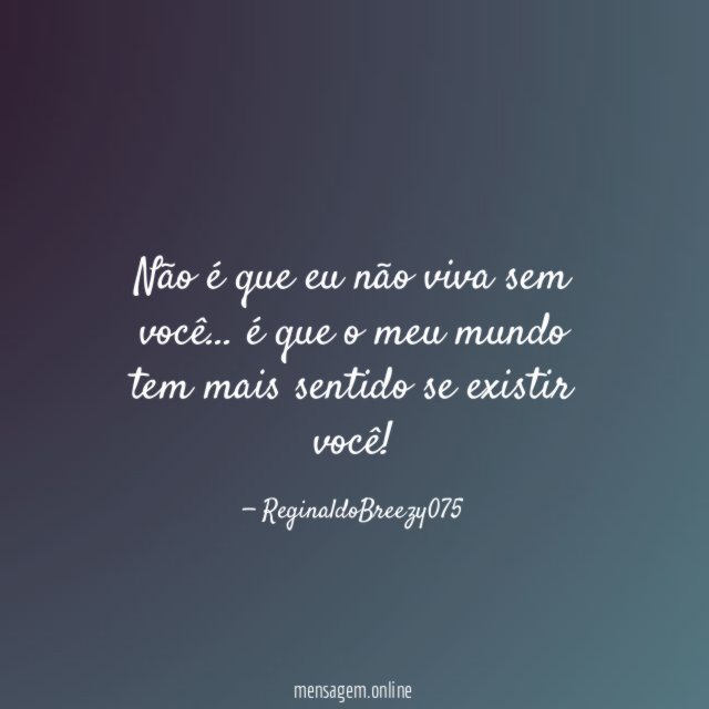 Não é que eu não viva sem você