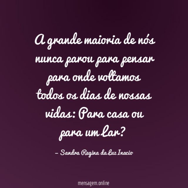 A grande maioria de nós nunca parou para