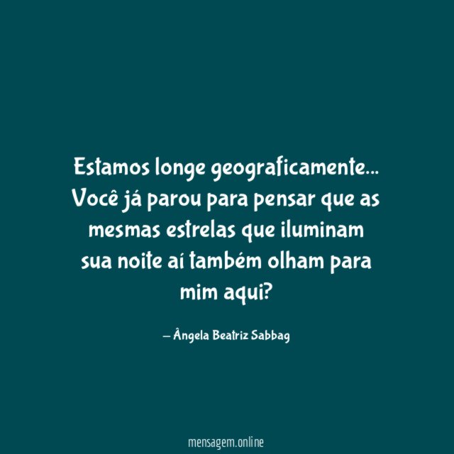 Estamos longe geograficamente