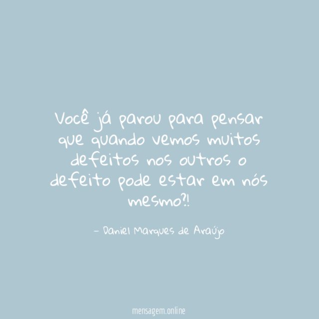 Você já parou para pensar que quando vemos