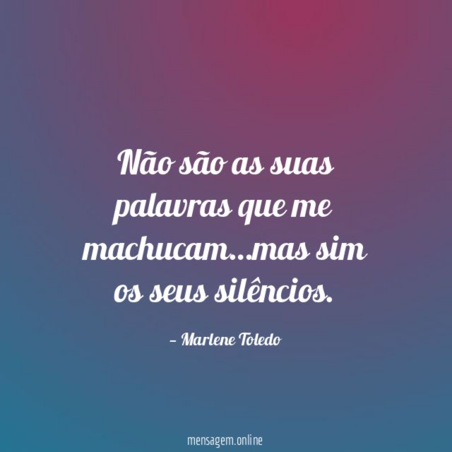 Não são as suas palavras que me machucam