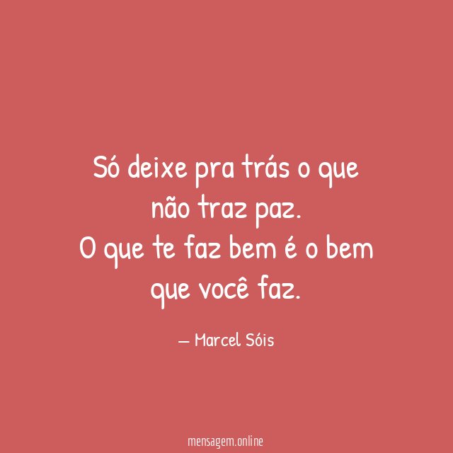 Só deixe pra trás o que não traz paz