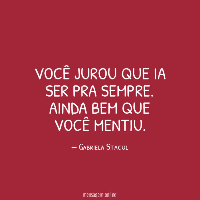 Você jurou que ia ser pra sempre
