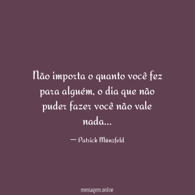 Não importa o quanto você fez para alguém