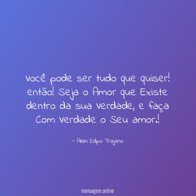 Você pode ser tudo que quiser