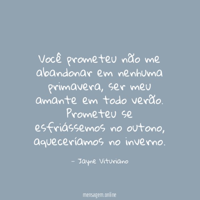Você prometeu não me abandonar em nenhuma primavera
