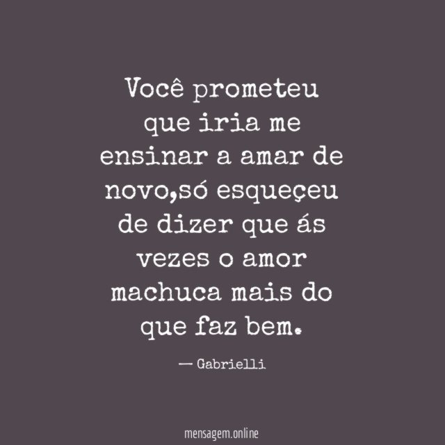 Você prometeu que iria me ensinar a amar de novo