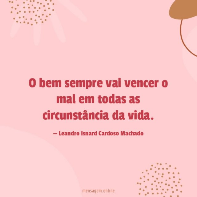 O bem sempre vai vencer o mal em
