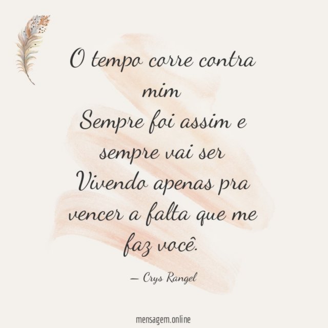O tempo corre contra mim Sempre foi assim