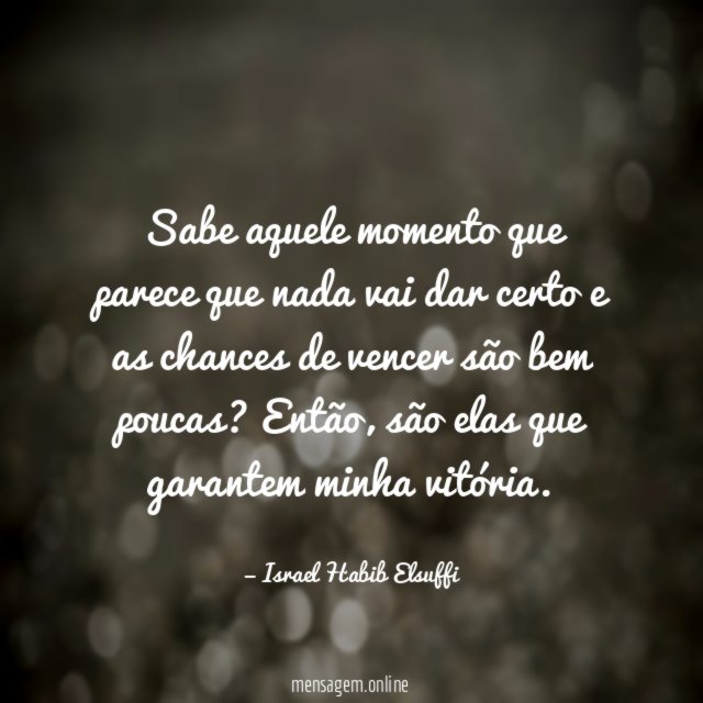 Sabe aquele momento que parece que nada vai