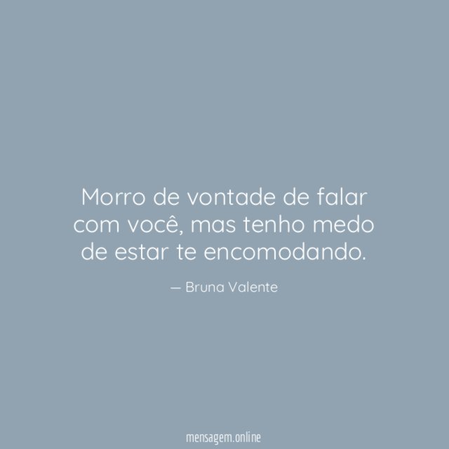 Morro de vontade de falar com você