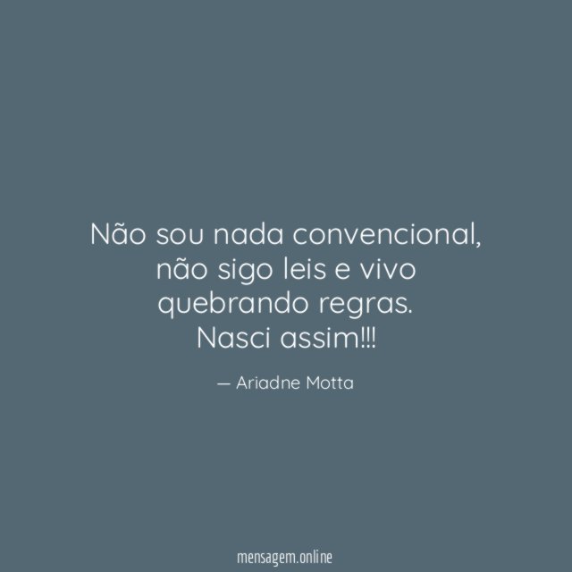 Não sou nada convencional