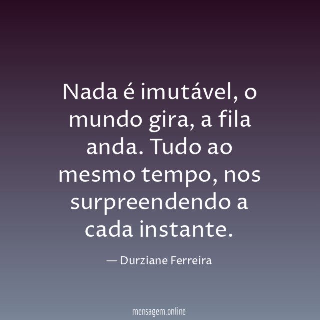 Nada é imutável