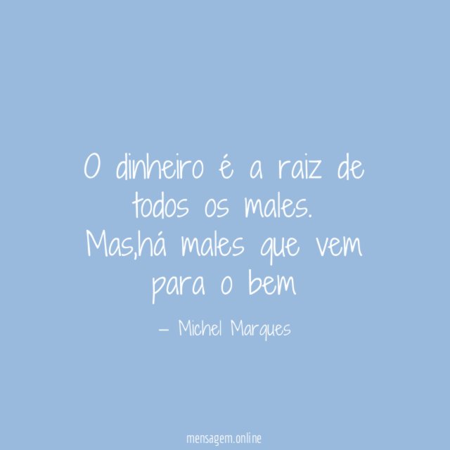 O dinheiro é a raiz de todos os males