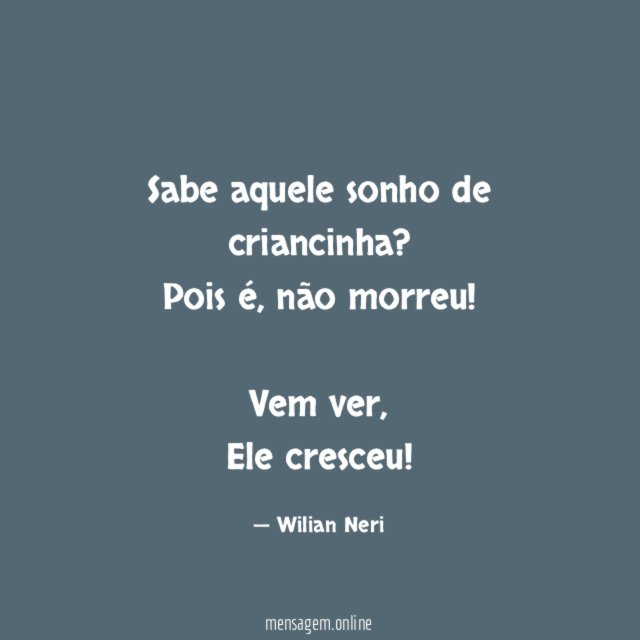 Sabe aquele sonho de criancinha