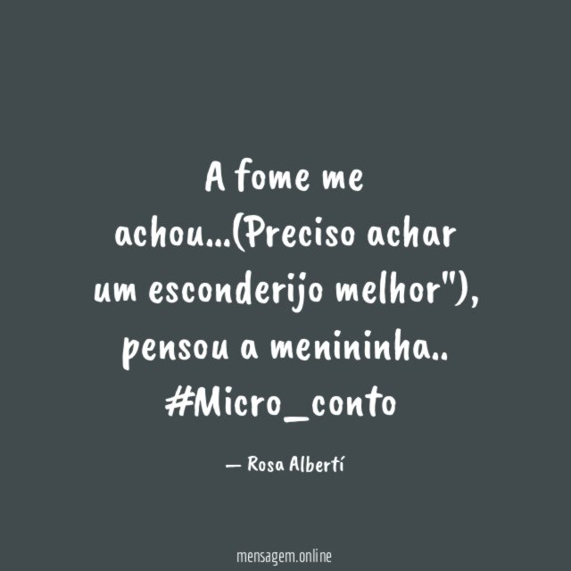 A fome me achou