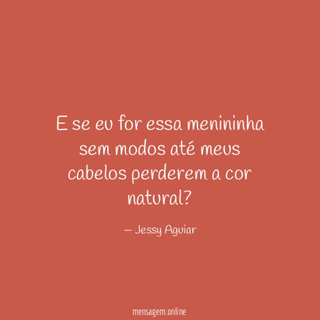 E se eu for essa menininha sem modos