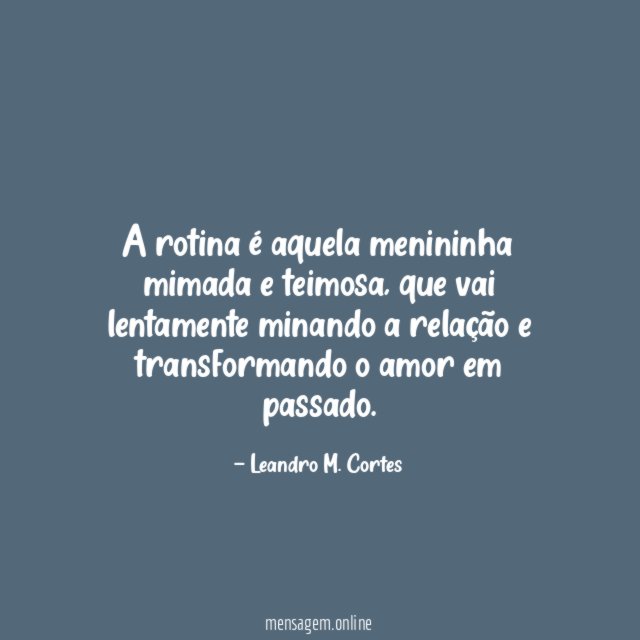 A rotina é aquela menininha mimada e teimosa