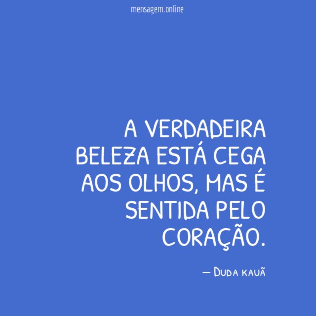 a verdadeira beleza está cega aos olhos