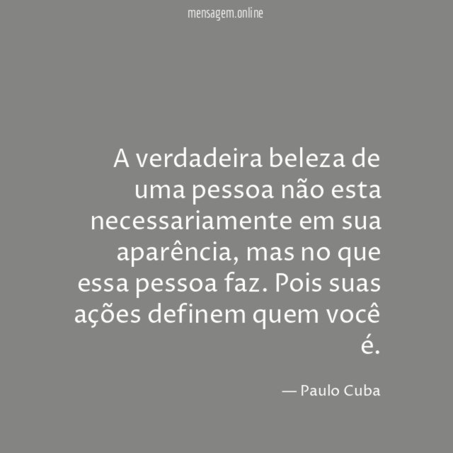 A verdadeira beleza de uma pessoa não esta