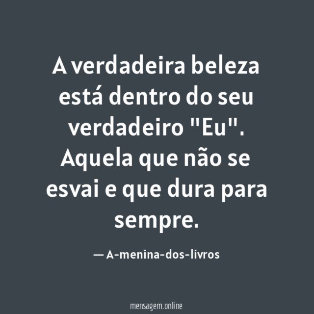 A verdadeira beleza está dentro do seu verdadeiro "Eu"