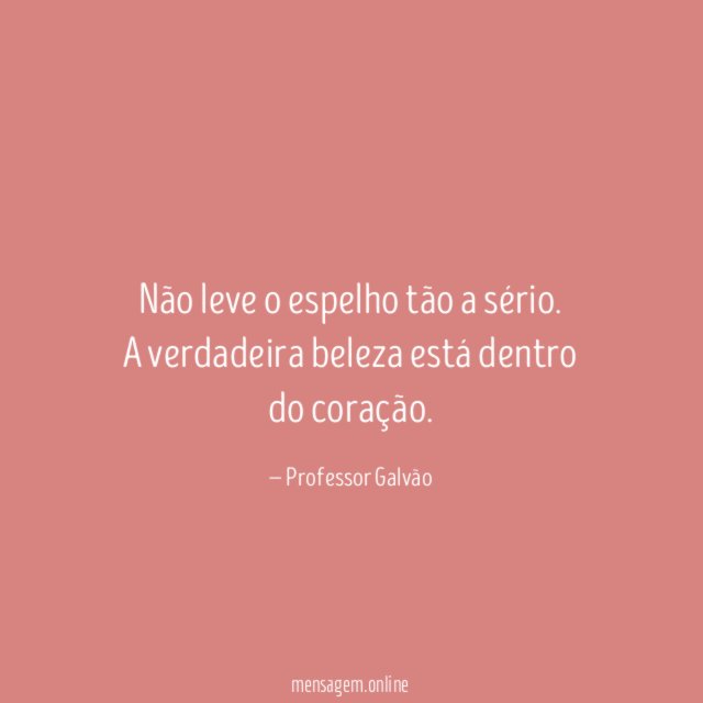 Não leve o espelho tão a sério