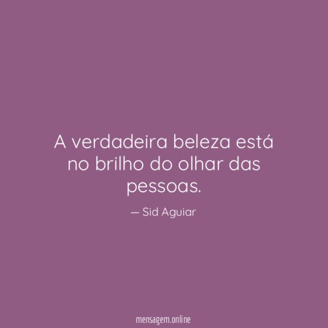 A verdadeira beleza está no brilho do olhar das pessoas