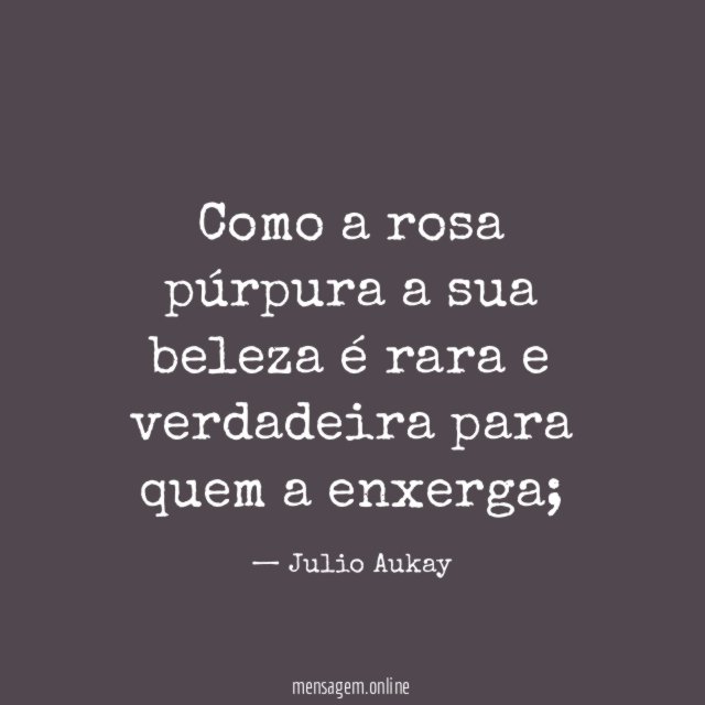 Como a rosa púrpura a sua beleza é