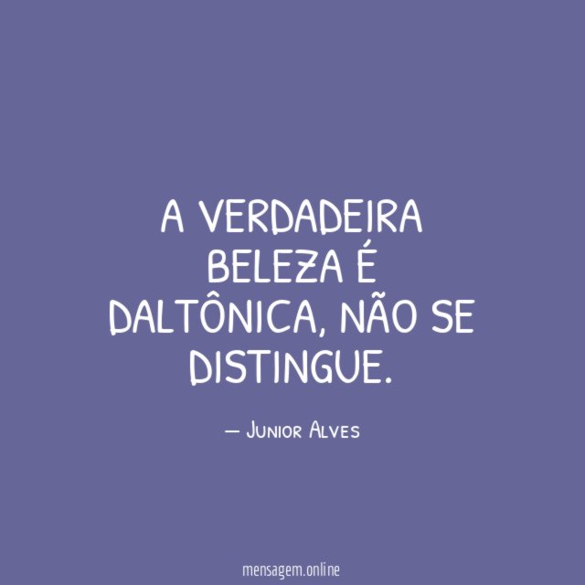 A verdadeira beleza é daltônica