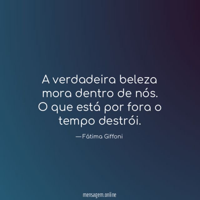 A verdadeira beleza mora dentro de nós