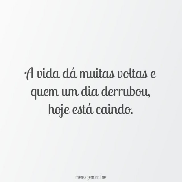 A vida dá muitas voltas e quem um dia derrubou