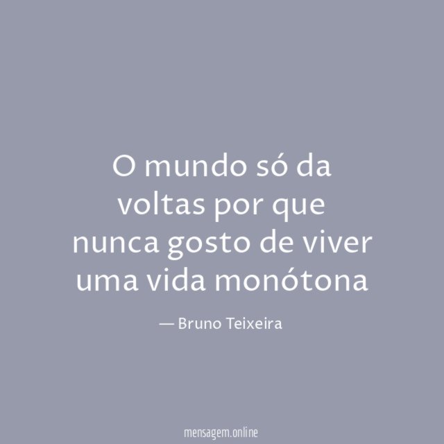 O mundo só da voltas por que nunca