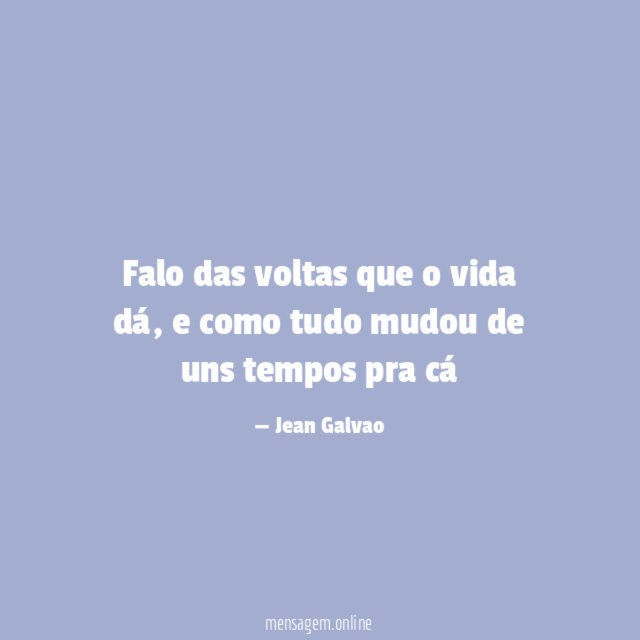 Falo das voltas que o vida dá