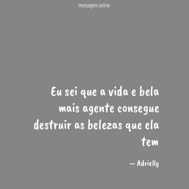 Eu sei que a vida e bela mais