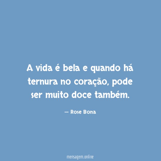 A vida é bela e quando há ternura no coração