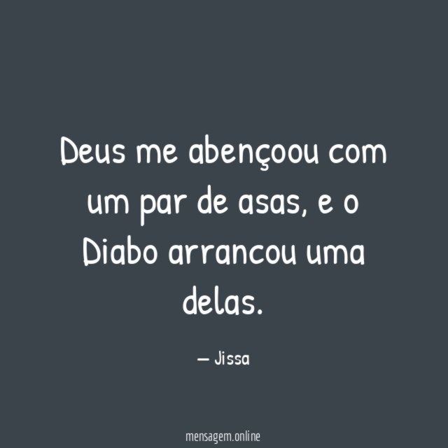 Deus me abençoou com um par de asas